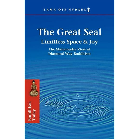 The Great Seal: Limitless Space & Joy: The Mahamudra View of Diamond Way Buddhism, (Paperback)