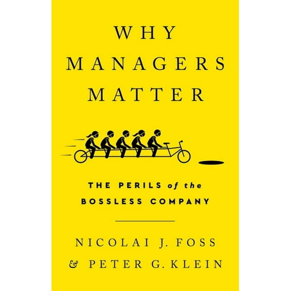 Why Managers Matter: The Perils of the Bossless Company, (Hardcover)