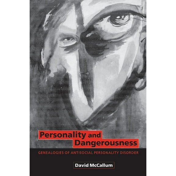 Personality and Dangerousness: Genealogies of Antisocial Personality Disorder, (Paperback)