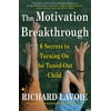 The Motivation Breakthrough: 6 Secrets to Turning on the Tuned-Out Child, Used [Paperback]
