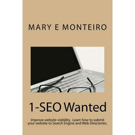 1-Seo Wanted : Improve Your Website Visibility. Learn How to Submit Your Website to Search Engines and Web