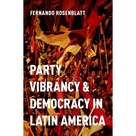 Party Vibrancy and Democracy in Latin America, (Hardcover)