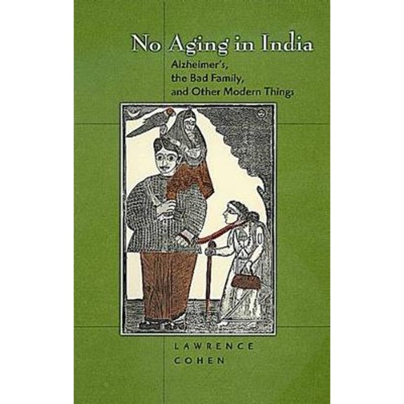 Pre-Owned No Aging in India: Alzheimer's, the Bad Family, and Other Modern Things (Hardcover) by Lawrence Cohen