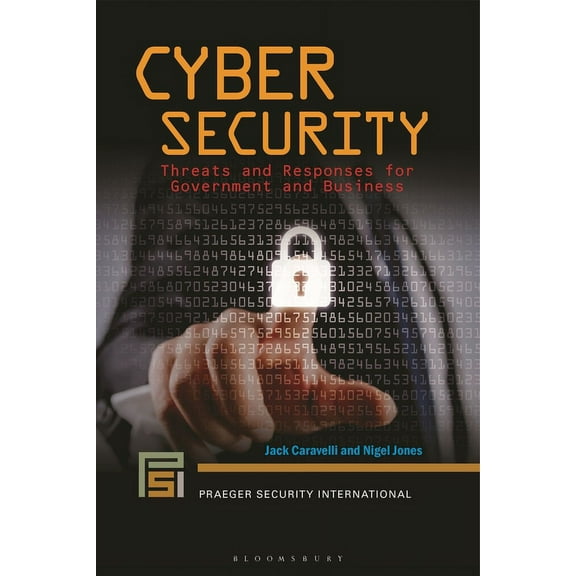 Praeger Security International Cyber Security: Threats and Responses for Government and Business, (Paperback)