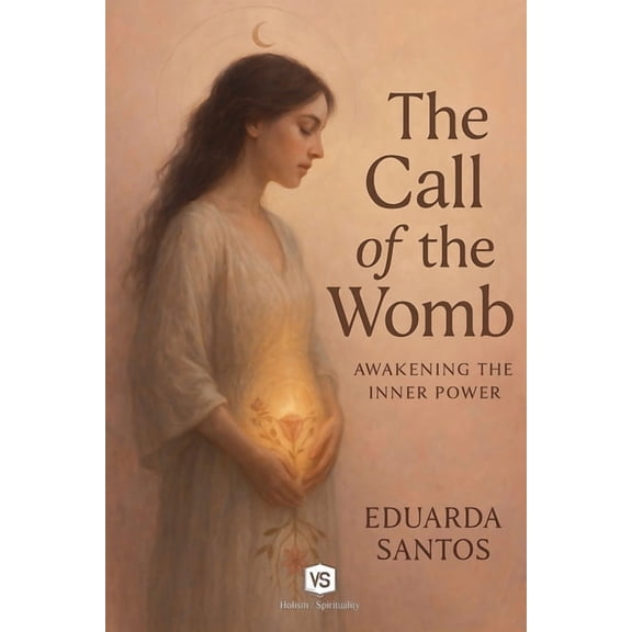 The Call of the Womb - Awakening the Inner Power, (Paperback)