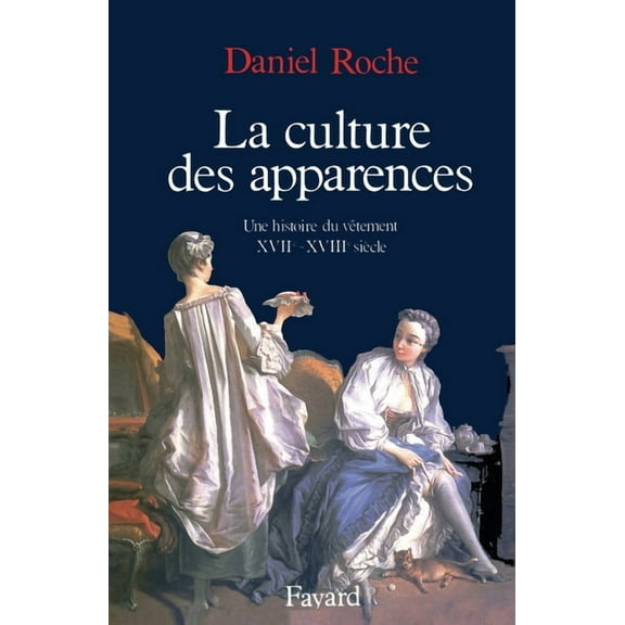 La Culture des apparences: Une histoire du vÃªtement (XVIIe-XVIIIe siÃ¨cle), (Paperback)