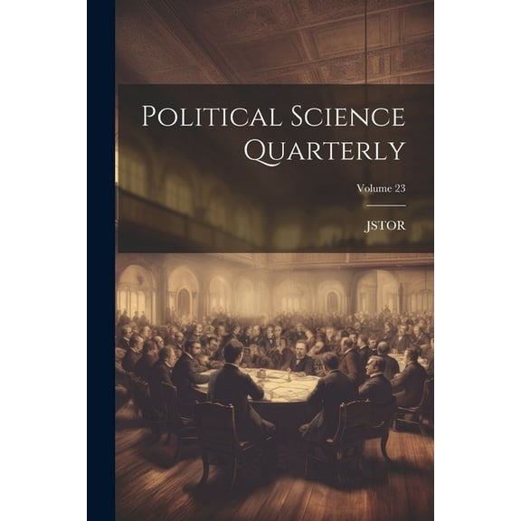 Political Science Quarterly; Volume 23