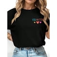 thumbnail image 6 of Women's You Matter Inspirational Graphic T-Shirt, Dear Person Behind Me Positive Message Print, Mental Health Awareness Crew Neck Short Sleeve Cotton Tee, 6 of 9