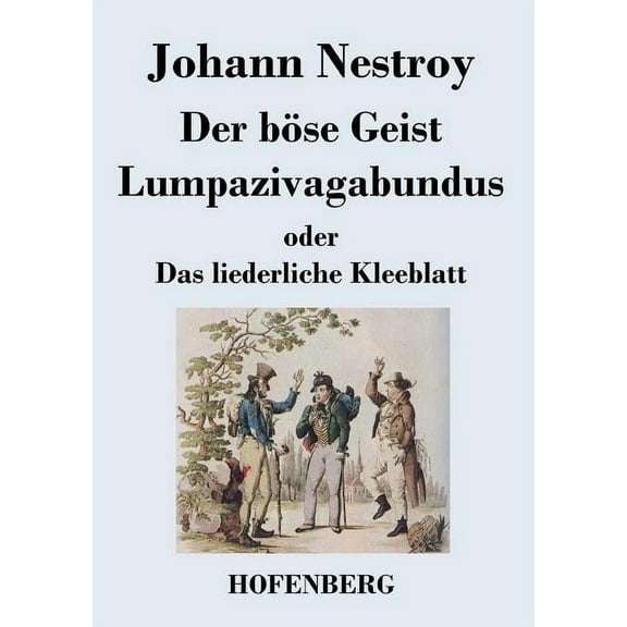 Der böse Geist Lumpazivagabundus oder Das liederliche Kleeblatt (Paperback)