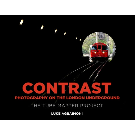 Contrast - Photography on the London Underground: The Tube Mapper Project, (Hardcover)