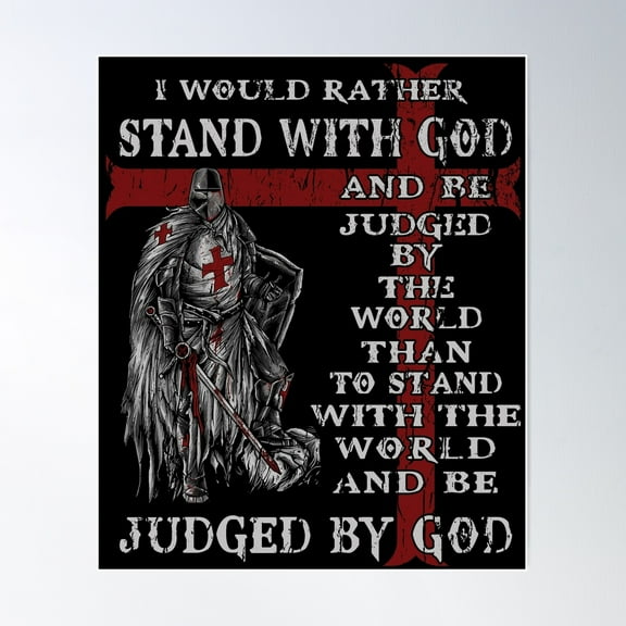 Knight Templar I Would Rather Stand With God Poster Wall Art, Modern Wall Decor For Living Room Bedroom, 8x12 UNFRAMED