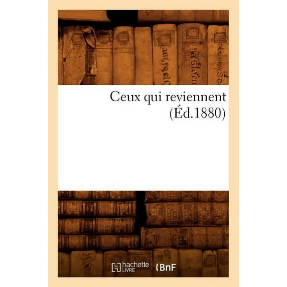 Histoire: Ceux Qui Reviennent (Éd.1880) (Paperback)