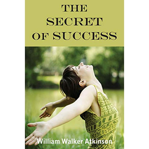 The Secret Of Success, Pre-Owned  Paperback  1935785672 9781935785675 William Walker Atkinson
