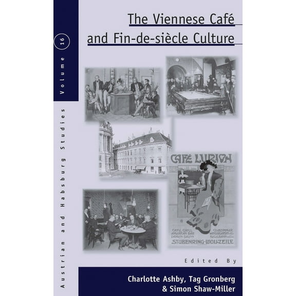 Austrian and Habsburg Studies The Viennese CafÃ© and Fin-De-SiÃ¨cle Culture, Book 16, (Hardcover)
