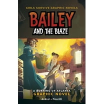 Girls Survive Graphic Novels Bailey and the Blaze: A Burning of Atlanta Graphic Novel, (Hardcover)