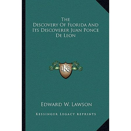 The Discovery of Florida and Its Discoverer Juan Ponce de
