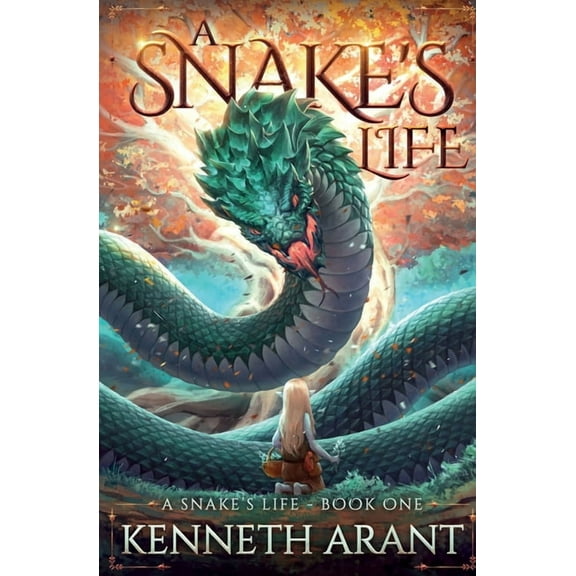 A Snake's Life (Paperback) by Kenneth Arant