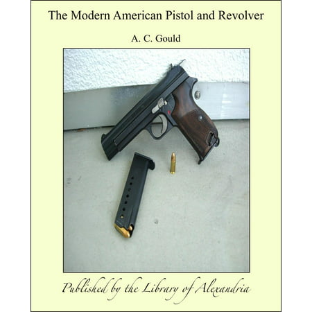 The Modern American Pistol and Revolver - eBook (Best American Made Revolver)