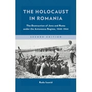 Published in association with the United States Holocaust Memorial Museum: The Holocaust in Romania : The Destruction of Jews and Roma under the Antonescu Regime, 19401944 (Edition 2) (Hardcover)