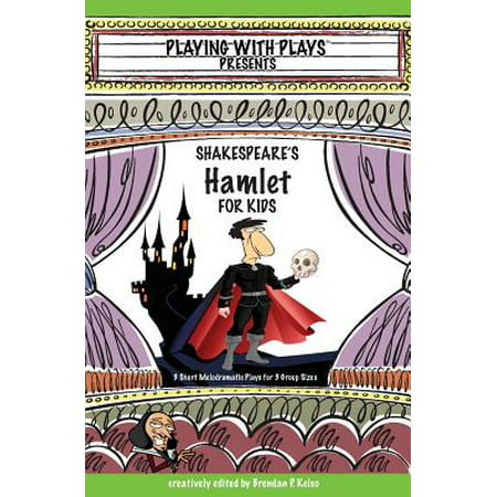 Shakespeare's Hamlet for Kids : 3 Short Melodramatic Plays for 3 Group