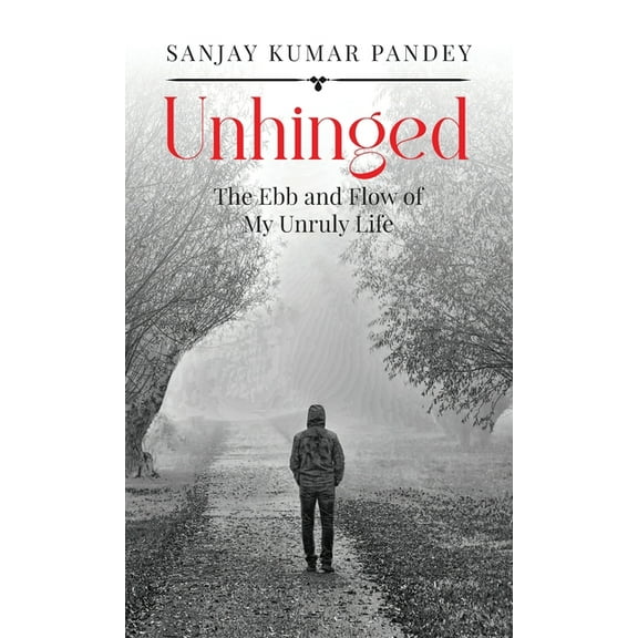 Unhinged: The Ebb and Flow of My Unruly Life, (Hardcover)