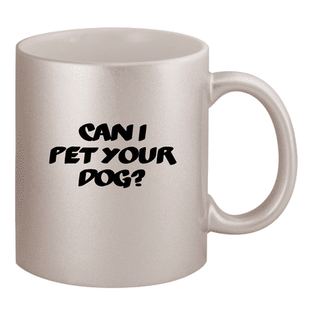 

Can I Pet Your Dog - 11oz Ceramic Silver Coffee Mug
