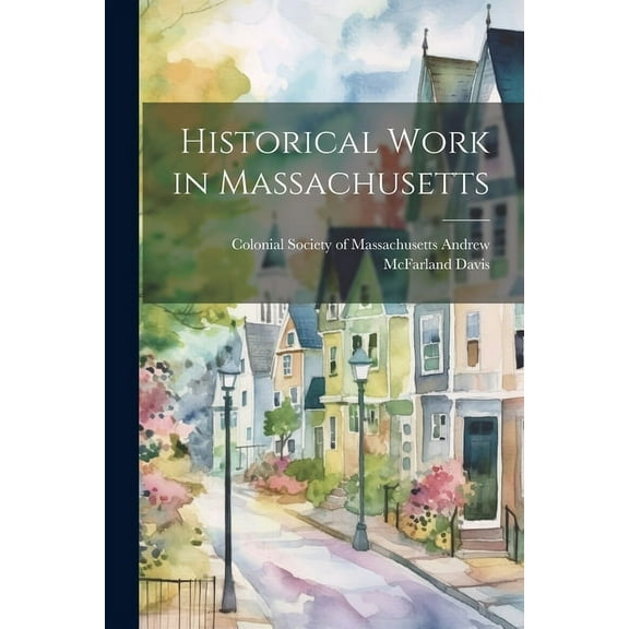 Historical Work in Massachusetts (Paperback)