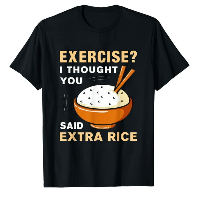 AALJY Exercise I Thought You Said Extra Rice Funny Asian Bowl Rice T-Shirt