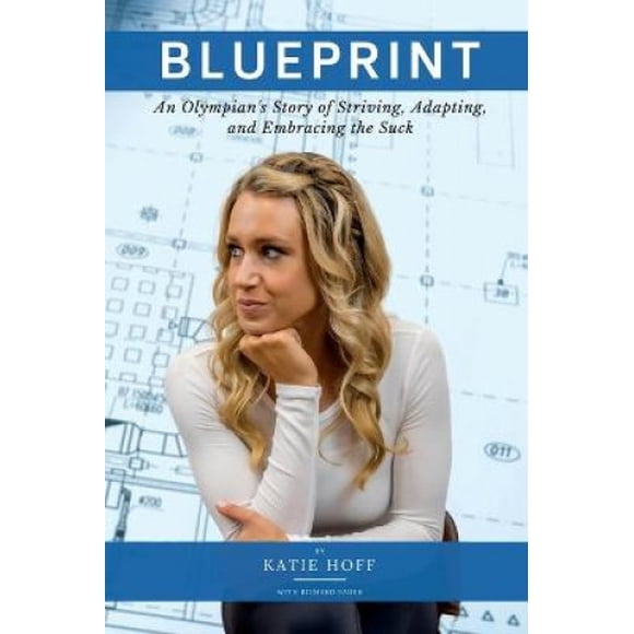 Blueprint: An Olympian's Story of Striving, Adapting, and Embracing the Suck