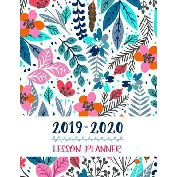 Lesson Planner: Teacher Agenda For Class Organization and Planning Weekly and Monthly Academic Year (July - August) Blue Floral (Paperback) 107520061X 9781075200618
