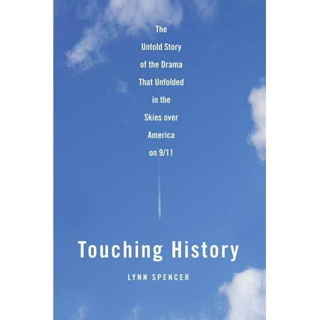 Touching History : The Untold Story of the Drama That Unfolded in the Skies Over America on (Best Dramas Of The 21st Century)