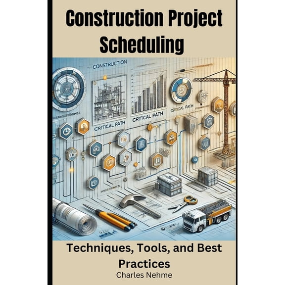 Construction Project Scheduling: Techniques, Tools, and Best Practices, (Paperback)