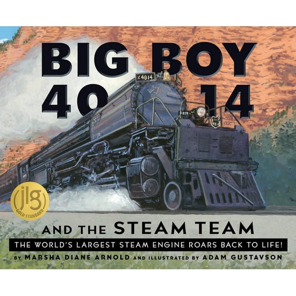 Big Boy 4014 and the Steam Team: The World's Largest Steam Engine Roars Back to Life!, (Hardcover)