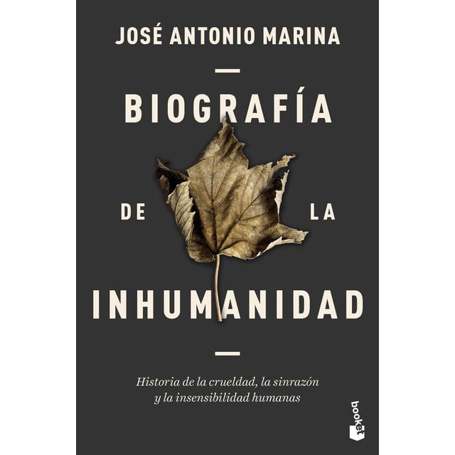 Biografía De La Inhumanidad, de José Antonio Marina, 2026