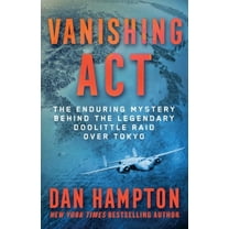 Vanishing ACT: The Enduring Mystery Behind the Legendary Doolittle Raid Over Tokyo, (Paperback)