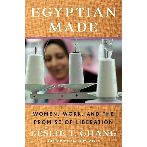 Egyptian Made: Women, Work, and the Promise of Liberation, (Hardcover)