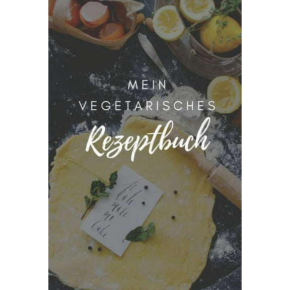 Mein Vegetarisches Rezeptbuch: A5 rezeptbuch zum selberschreiben vegetarisch kochbuch rezepte schreiben schöne Geschenkidee gesund Ernährung (Paperback)