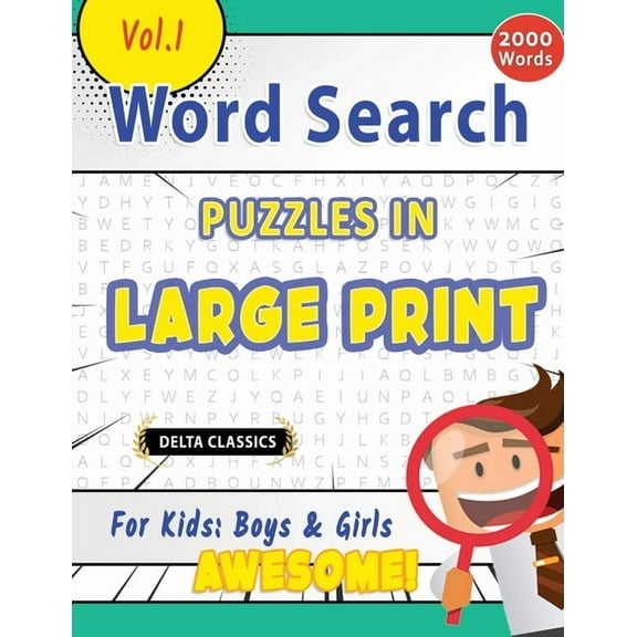 Word Search Puzzles in Large Print for Kids: Boys & Girls - Awesome! Vol.1 - Delta Classics, (Paperback)