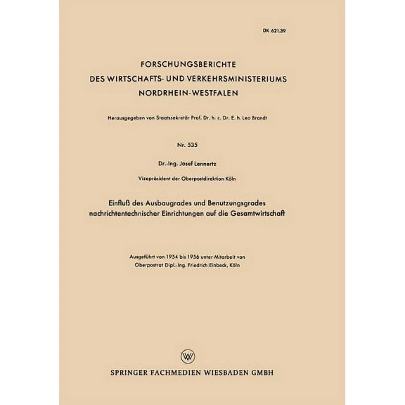 Forschungsberichte Des Wirtschafts- Und EinfluÃ Des Ausbaugrades Und Benutzungsgrades Nachrichtentechnischer Einrichtungen Auf Die Gesamtwirtschaft, Book 535, (Paperback)