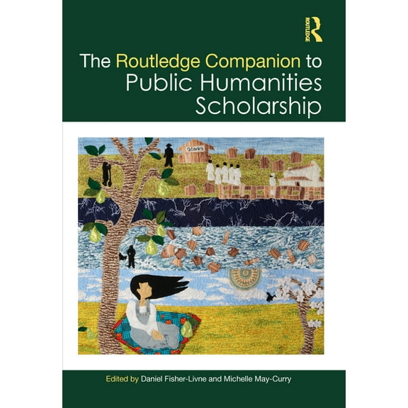 Routledge Literature Companions The Routledge Companion to Public Humanities Scholarship, (Hardcover)