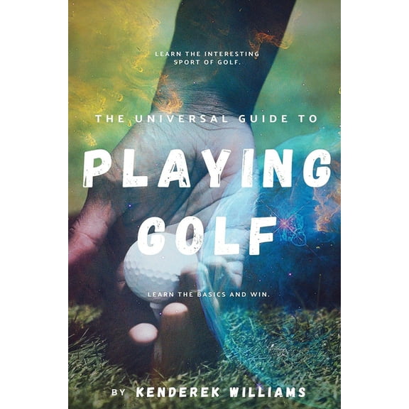 The Universal Guide to Playing Golf, (Paperback)