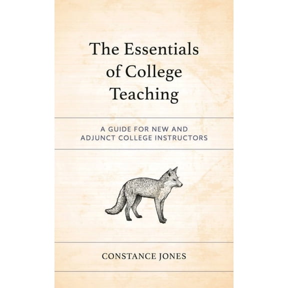 The Essentials of College Teaching: A Guide for New and Adjunct College Instructors, (Hardcover)