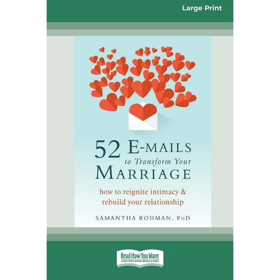 52 E-mails to Transform Your Marriage: How to Reignite Intimacy and Rebuild Your Relationship [Standard Large Print 16 P, (Paperback)