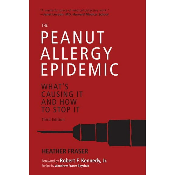 The Peanut Allergy Epidemic, Third Edition : What's Causing It and How to Stop It