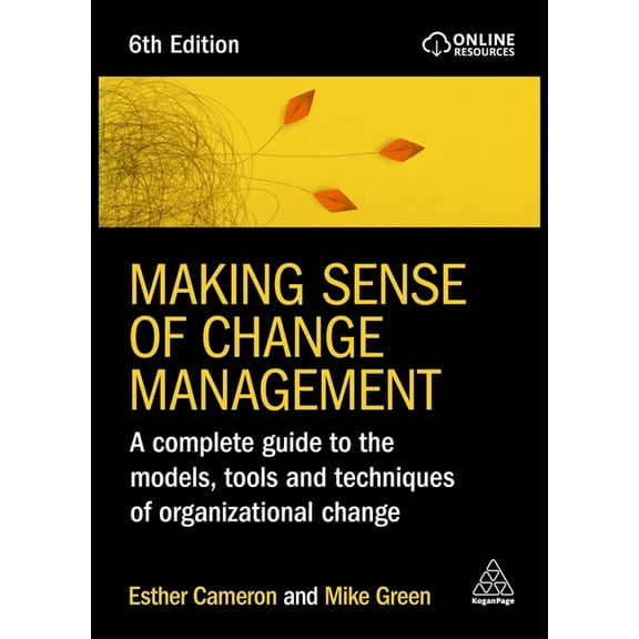 Making Sense of Change Management: A Complete Guide to the Models, Tools and Techniques of Organizational Change, (Hardcover)