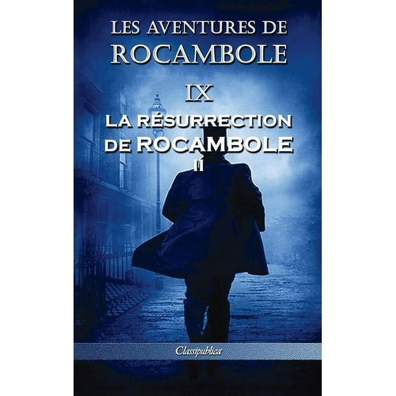 Classipublica Les aventures de Rocambole IX: La Résurrection de Rocambole II, (Hardcover)
