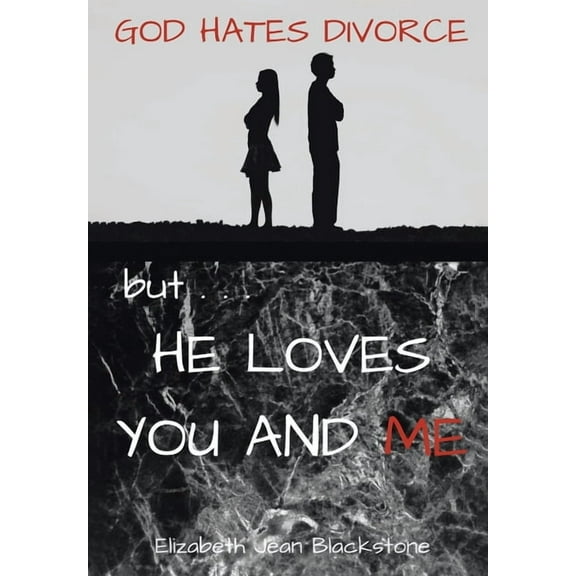 God Hates Divorce but... He Loves You and Me, (Hardcover)