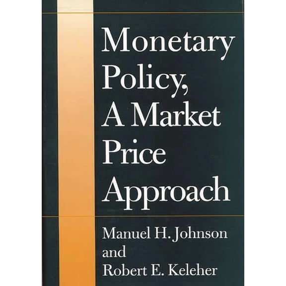 Monetary Policy, a Market Price Approach, (Hardcover)