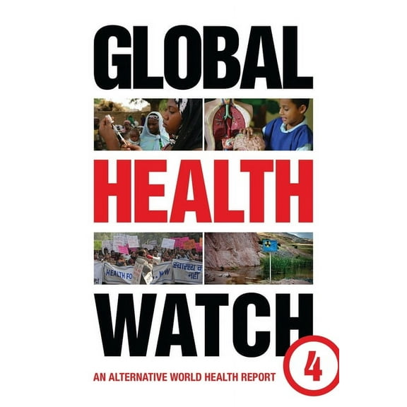 Global Health Watch 4 : An Alternative World Health Report (Paperback)