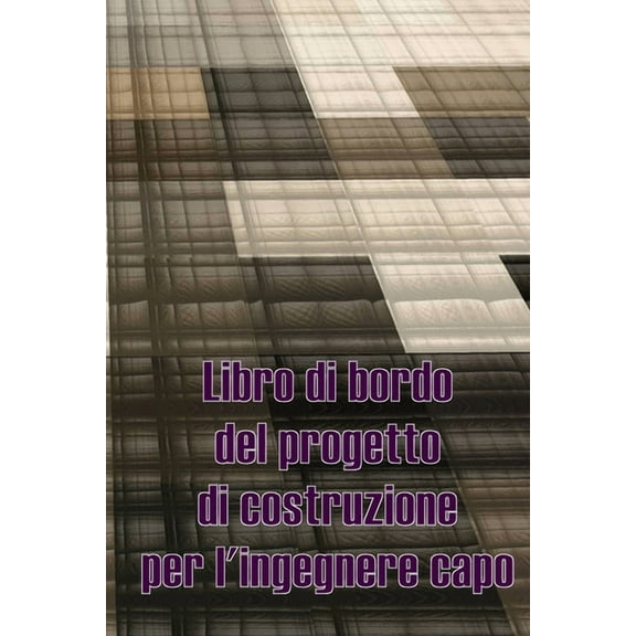 Libro di bordo del progetto di costruzione per l'ingegnere capo: Libro giornaliero di cantiere per registrare la fo, (Paperback)
